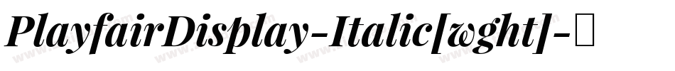 PlayfairDisplay-Italic[wght]字体转换
